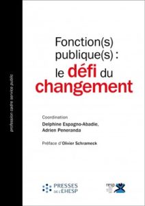 Fonction(s) publique(s) : le défi du changement, D. Espagno, A. Peneranda (dir.), Presses de l'EHESP, 2018.