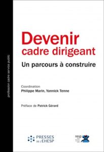 Devenir cadre dirigeant, un parcours à construire, P. Marin, Y. Tenne (dir.), Presses de l'EHESP, 2018.