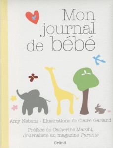 Mon journal de bébé, Amy Nebens, Gründ 2010.