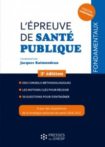 L'Épreuve de santé publique, J. Raimondeau (dir.), Presses de l'EHESP, 2018.